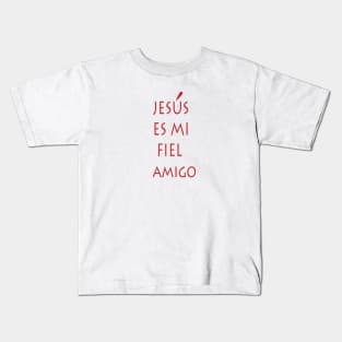 JESUS ES MI FIEL AMIGO Kids T-Shirt